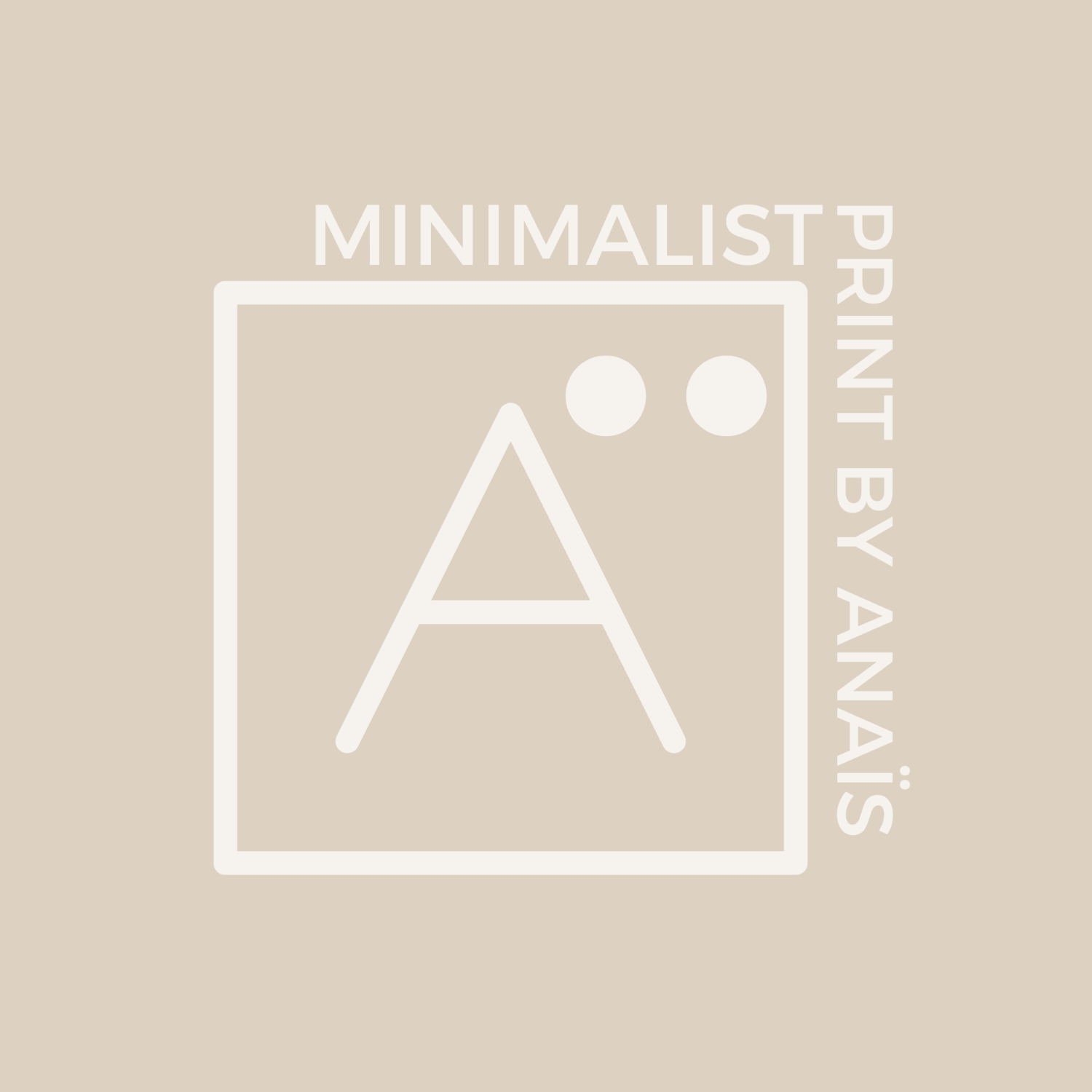 Logo with 'Minimalist Print by Anais' on a beige background